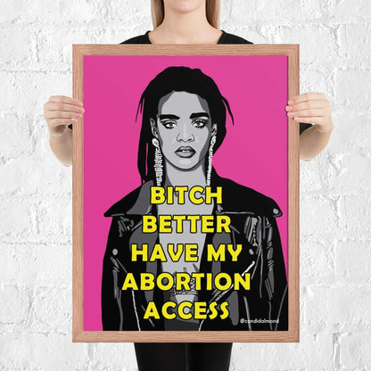 'Bitch Better Have My Abortion Access' Framed Poster